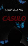 Ler Casulo, do autor Isabela Scarparo Ler Casulo, do autor Isabela Scarparo