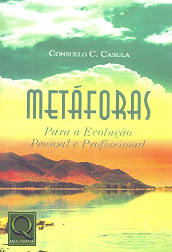 Ler Metáforas Para a Evolução Pessoal e Profissional, do autor Consuelo C. Casula