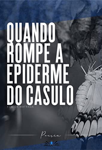 Ler quando rompe a epiderme do casulo, do autor Xúnior Matraga