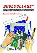 Ler Soulcollage® - Uma Valiosa Ferramenta De Autoconhecimento, do autor Tanise Teruszkin Wiedermann