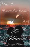 Ler O barulho ensurdecedor do teu silêncio, do autor Jennyfer T. Silva