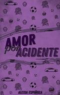 Ler Amor por Acidente, do autor Alexia Espiñoza