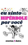 Ler eu sinto uma HIPÉRBOLE por você, do autor Everton B Dutra