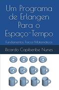 Ler Um Programa de Erlangen para o Espaço-Tempo: Fundamentos Físicos-Matemáticos, do autor Ricardo Capiberibe Nunes