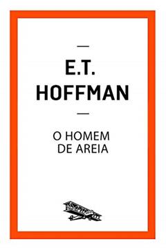 O Homem de Areia (Contém um Conto), do autor E. T. Hoffmann