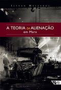 Ler A Teoria da Alienação em Marx, do autor István Mészáros