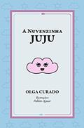 Ler A nuvenzinha Juju, do autor Olga Curado; Pablito Aguiar Ler A nuvenzinha Juju, do autor Olga Curado; Pablito Aguiar