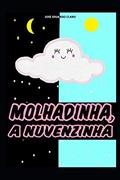 Ler MOLHADINHA, A NUVENZINHA (1) (Portuguese Edition), do autor JOSÉ EDUARDO CLARO Ler MOLHADINHA, A NUVENZINHA (1) (Portuguese Edition), do autor JOSÉ EDUARDO CLARO