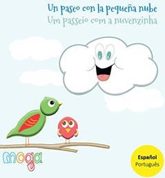 Un paseo con la pequeña nube - Um passeio com a nuvenzinha | Bilingual bedtime story for babies and children | Spanish / Portuguese | Español / Portugués | Espanhol / Português | moga children's books, do autor moga