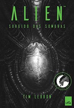 Alien 1: Surgido das sombras, do autor Tim Lebbon