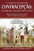 Ler Contracepção: Um perigo para seu corpo e para a sua alma, do autor Pe. Pedro Paulo Alexandre