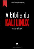 Ler A Bíblia do Kali Linux: Volume 1 de 4 (2019-2020) (A Bíblia Hacker - 3a edição), do autor Marco Aurélio Thompson (hacker ético)