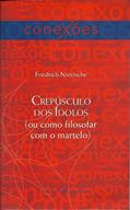 Ler Crepúsculo dos ídolos: (Ou como filosofar com o martelo) (Conexões), do autor Friedrich Nietzsche