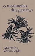 Ler O Movimento dos Pássaros, do autor Micheliny Verunschk