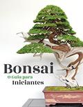Ler Bonsai, o Guia para Iniciantes, do autor Bonsai Empire; O. Jonker