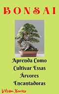 Ler Bonsai: Aprenda Como Cultivar Essas Árvores Encantadoras, do autor Vilson Xavier Ler Bonsai: Aprenda Como Cultivar Essas Árvores Encantadoras, do autor Vilson Xavier