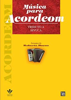 Música para Acordeom - Tributo a sivuca, do autor Roberto Bueno