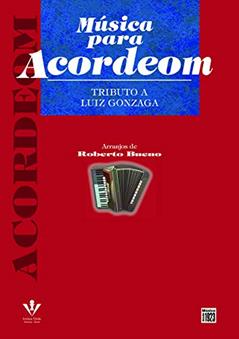 Ler Música para Acordeom - Tributo a Luiz Gonzaga, do autor Roberto Bueno Ler Música para Acordeom - Tributo a Luiz Gonzaga, do autor Roberto Bueno
