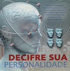Decifre sua Personalidade: Dezenas de Maneiras Comprovadas Para Avaliar o seu Caráter e Concluir se Você Possui o que Precisa Para ter Sucesso nos Negócios e nos Relacionamentos, do autor Claire Gordon