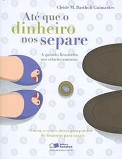 Até que o dinheiro nos separe: A questão financeira nos relacionamentos, do autor Cleide Maria Bartholi Guimarãe; Ceneide Maria de Oliveira Cerveny