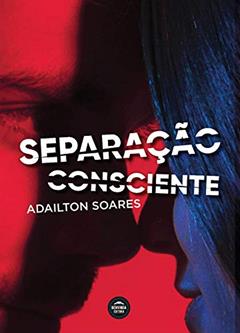 Separação Consciente, do autor Adailton Soares