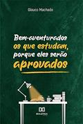 Ler Bem-aventurados os que estudam, porque eles serão aprovados, do autor Glauco Rocha Machado Ler Bem-aventurados os que estudam, porque eles serão aprovados, do autor Glauco Rocha Machado