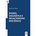 Ler Ensino, Dogmática e Negacionismo Epistêmico, do autor Lenio Luiz Streck