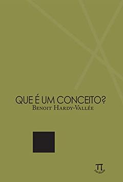 Que é um conceito? (Episteme), do autor Benoit Hardy-Vallée