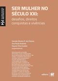 Ler Ser mulher no século XXI: desafios, direitos, conquistas e vivências, do autor Daniela Oliveira R. dos Passos; Ana Paula Andrade; Rayane Silva Guedes Ler Ser mulher no século XXI: desafios, direitos, conquistas e vivências, do autor Daniela Oliveira R. dos Passos; Ana Paula Andrade; Rayane Silva Guedes