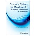 Ler Corpo e cultura de movimento: Cenários epistêmicos e educativos, do autor Maria Isabel Brandão de Souza Mendes Ler Corpo e cultura de movimento: Cenários epistêmicos e educativos, do autor Maria Isabel Brandão de Souza Mendes
