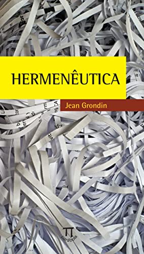 Ler Hermêneutica, do autor Jean Grondin Ler Hermêneutica, do autor Jean Grondin