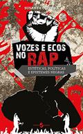 Ler Vozes e Ecos no rap: Estéticas, Políticas e Epistemes Negras, do autor Susan de Oliveira Ler Vozes e Ecos no rap: Estéticas, Políticas e Epistemes Negras, do autor Susan de Oliveira
