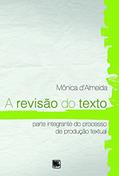 Ler A Revisão do Texto: Parte Integrante do Processo de Produção Textual, do autor Mônica d'Almeida Ler A Revisão do Texto: Parte Integrante do Processo de Produção Textual, do autor Mônica d'Almeida