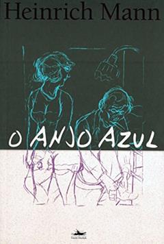 O anjo azul: Professor Unrat Oder das Ende Eine Tyrannen, do autor Heinrich Mann