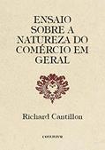 Ler Ensaio sobre a Natureza do Comércio em Geral, do autor Convivivm Editorial; Richard Cantillon Ler Ensaio sobre a Natureza do Comércio em Geral, do autor Convivivm Editorial; Richard Cantillon