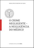 Ler O Crime Negligente - A Negligência do Médico, do autor Maria Paula Ribeiro de Faria Ler O Crime Negligente - A Negligência do Médico, do autor Maria Paula Ribeiro de Faria