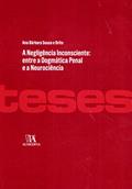 Ler A Negligência Inconsciente, do autor Ana Barbara Sousa E Brito Ler A Negligência Inconsciente, do autor Ana Barbara Sousa E Brito