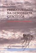Ler Prematuridade na descoberta científica: sobre resistência e negligência, do autor Ernest B. Hook