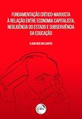 Ler Fundamentação crítico marxista à relação entre economia capitalista, negligência do estado e subserviência da educação, do autor Flávio Reis dos Santos Ler Fundamentação crítico marxista à relação entre economia capitalista, negligência do estado e subserviência da educação, do autor Flávio Reis dos Santos