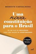 Ler Uma Nova Constituição para o Brasil: de um país de privilégios para uma nação de oportunidades - 2a. edição, do autor Modesto Carvalhosa