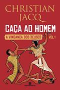 Ler Caça ao homem (Vol. 1 A Vingança dos Deuses), do autor Christian Jacq Ler Caça ao homem (Vol. 1 A Vingança dos Deuses), do autor Christian Jacq