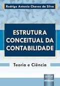 Ler Estrutura Conceitual da Contabilidade - Teoria e Ciência, do autor Rodrigo Antonio Chaves da Silva