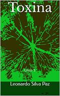 Ler Toxina: Livro 1, do autor Leonardo Silva Paz Ler Toxina: Livro 1, do autor Leonardo Silva Paz