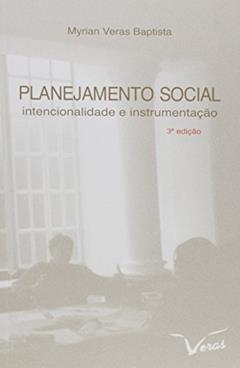 Planejamento Social. Intencionalidade e Instrumentação, do autor Myrian Veras Baptista