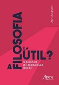Ler A filosofia é útil? Sentidos da intencionalidade docente, do autor Mayra Mugnaini