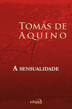 A Sensualidade, do autor Tomás de Aquino