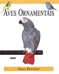 Ler Aves Ornamentais - Guia Pratico, do autor Nobel