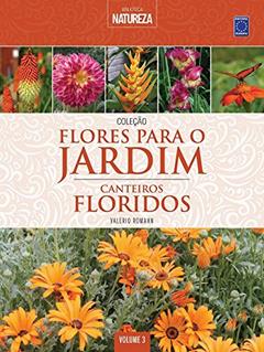 Coleção Flores para o Jardim - Volume 3: Canteiros Floridos, do autor Valério Romahn