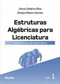 Ler Estruturas Algébricas Para Licenciatura: Fundamentos de Matemática (Volume 1), do autor Jhone Caldeira Silva; Olimpio Ribeiro Gomes Ler Estruturas Algébricas Para Licenciatura: Fundamentos de Matemática (Volume 1), do autor Jhone Caldeira Silva; Olimpio Ribeiro Gomes