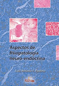 Aspectos de Fisiopatologia Neuro-Endócrina, do autor Luiz Antônio F. Paulino